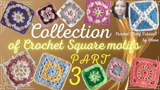 Collection of Crochet Square motifs - Part 3