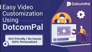 Video Customization Using DotcomPal | SEO-friendly