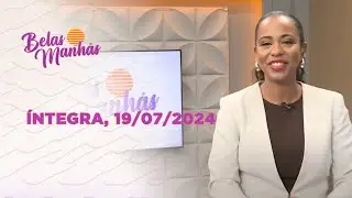 Assista na íntegra o Belas Manhãs 19/07/2024