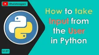How to take Input from the User, Input Function in Python - Hindi - S1:E7 - Harsh Nagar
