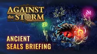 Against the Storm - Ancient Seals Briefing | Features Overview