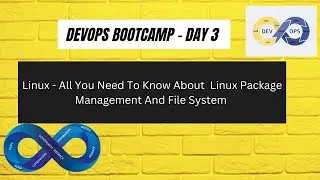 Day 3 - Linux Concepts -  Package Management And File System In Linux With Real World Examples