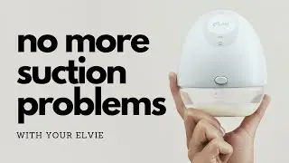 Suction Issues and Troubleshooting with the Elvie Pump