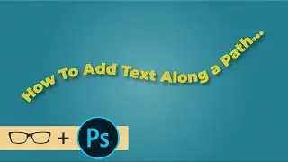 How To Create Text Along a Path In Photoshop