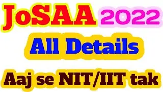 JoSAA councelling 2022 ....All details....in one shot