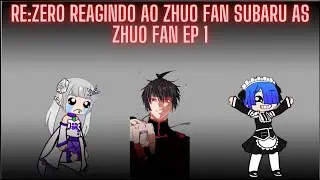 Re:Zero Reagindo ao Zhuo Fan Subaru as Zhuo Fan Ep 1