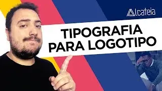Como escolher fonte para logo? - Tipografia para logotipo