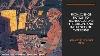 From Science Fiction To Technoculture: The Origins And Influences Of Cyberpunk