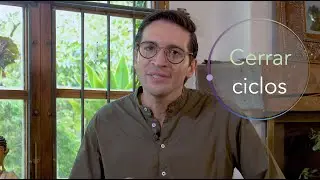 CERRAR CICLOS ¿Para qué? ¿Cómo? Ejercicios Prácticos y Meditación para Cerrar Ciclos | Sergio Arango
