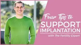 How to support embryo implantation to get pregnant (4 tips) - Marc Sklar The Fertility Expert