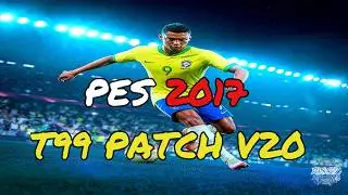 PES 2017  | T99 PATCH V20 - REVIEW