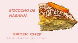 BIZCOCHO DE NARANJA - BIRTEK CHEF