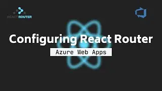CONFIGURING REACT ROUTER FOR AZURE WEB APPS