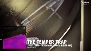 The Temper Trap - Sweet Disposition (Camille Luciani Dub Mix) [Renaissance]