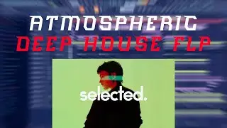 (SOLD)ATMOSPHERIC DEEP HOUSE - FL Studio Template (FLP/STEMS)