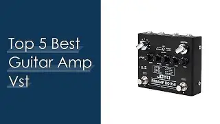 Top 5 Best Guitar Amp Vst - To Buy Online