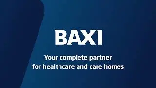 Baxi - Your complete heating and hot water solutions partner for the healthcare and care home sector