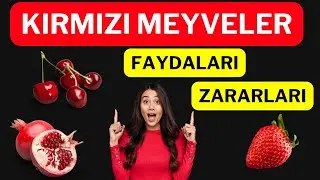Kırmızı Meyvelerin Faydaları ve Zararları Nelerdir ?