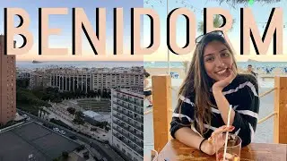 I MOVED TO BENIDORM, SPAIN  | Vlog #1 | NaTravels