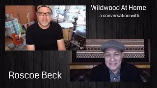 Wildwood At Home: A Conversation with Roscoe Beck (Part 1 of 5)