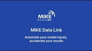 MIKE Data Link | Quick Tour | Automate your model inputs, accelerate your results