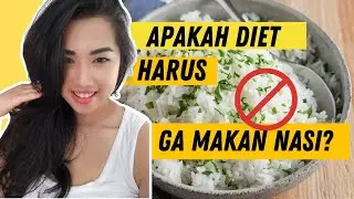 APAKAH DIET ITU HARUS GA MAKAN NASI???