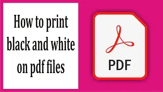 How to Print Black and White on PDF Files #69