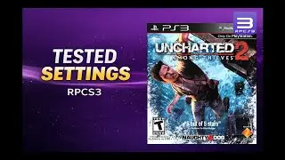 Tested RPCS3 Settings for Uncharted 2: Among Thieves (PS3)