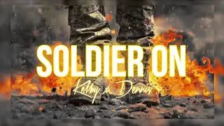 Soldier On - Kelby & Dennis