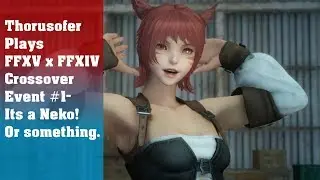 Its a Neko! Or something. - FFXV Royal Edition x FFXIV Crossover event #1