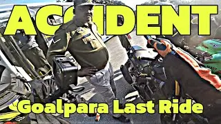 ACCIDENT At GOALPARA | 2023 Last Ride