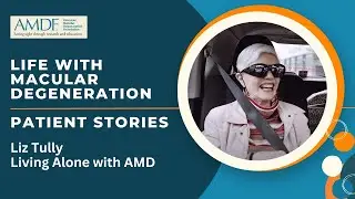 Living with Macular Degeneration - Liz Tully: Living Alone with Macular Degeneration (patient story)