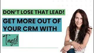 Don't Lose that Lead! Get More Out of Your CRM With Tags!