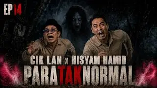 Cik Lan Parataknormal EP14: Hisyam Hamid