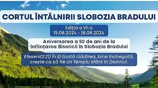 Cortul Întâlnirii | Slobozia Bradului | 2024 | Ziua 4 (dimineața)