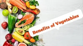 Benefits of Vegetables
