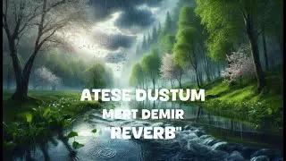 Mert Demir - Atese Dustum (Reverb Lyrics)