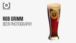 Beer Photography & Retouching With Rob Grimm | PRO EDU Tutorial