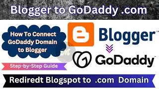 How To Connect GoDaddy Domain To Blogger / Blogspot | Blogger Connect with GoDaddy Domain