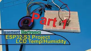 ESP32-S3 Project -  LCD Temp/Humidity Display Part 1