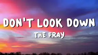 The Fray - Don't Look Down (Lyrics)