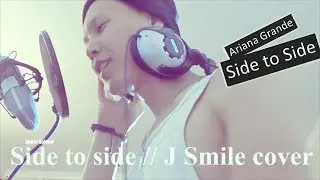 Side to Side // J Smile cover (by Ariana Grande & Nicki Minaj)