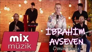 İBRAHİM AVSEVEN - Ömür Boyu    4K