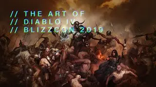 The Art of Diablo IV @ BlizzCon 2019
