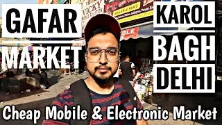 Gafar Market | Karol Bagh | Cheap Mobile & Electronic Market | Delhi