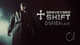 Graveyard Shift 01 - GUSSDXlive