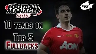 Football Manager 2017: 10 Years on - Top Fullbacks