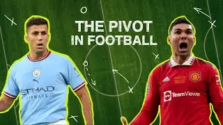 The Pivot in Football Explained - Roles, Responsibilities and Tactics