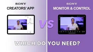 Sony Creators' App vs. Monitor & Control: Which Do You Need?