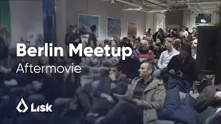Lisk Berlin Blockchain Meetup - October 2018 Aftermovie